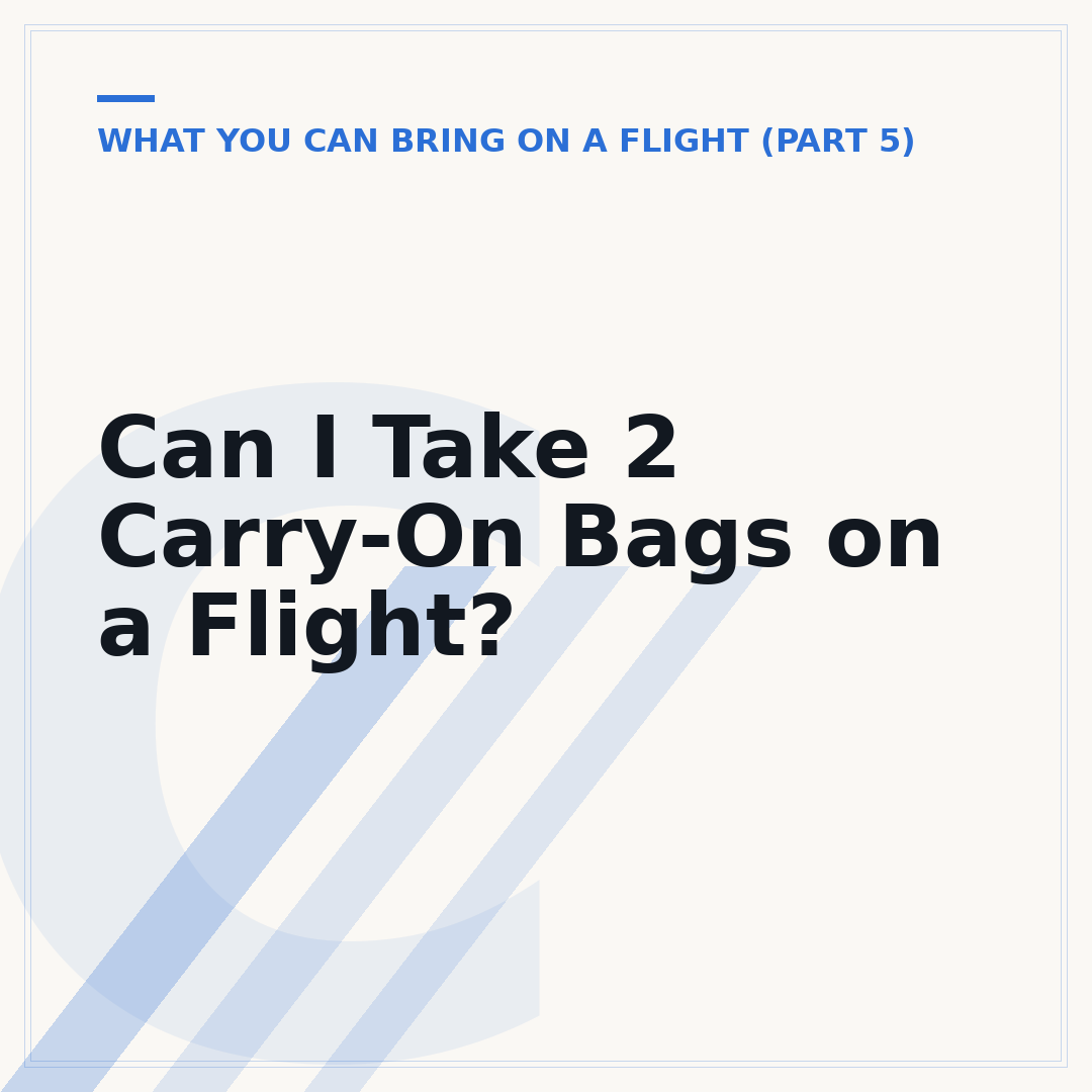 Can I Take 2 Carry-On Bags on a Flight?
