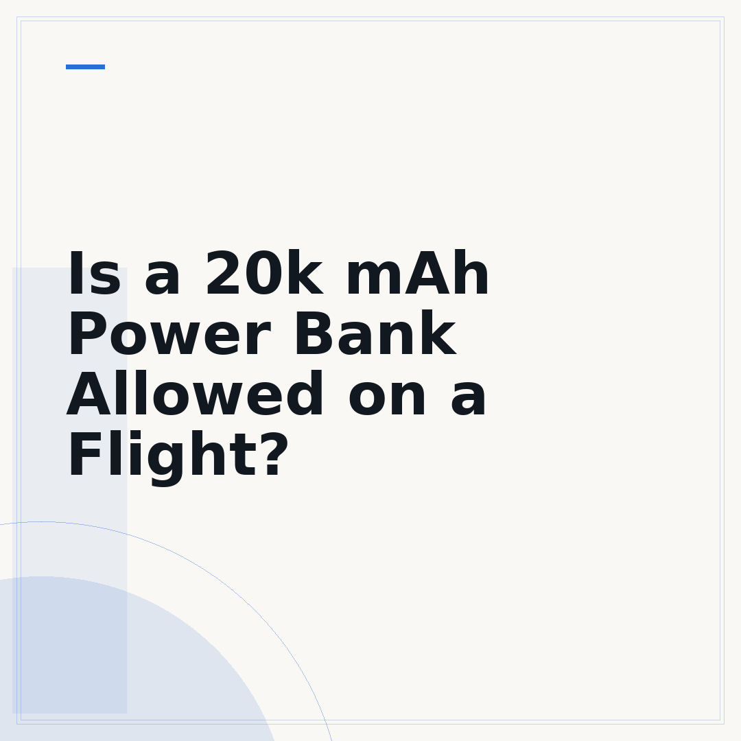 Is a 20k mAh Power Bank Allowed on a Flight?