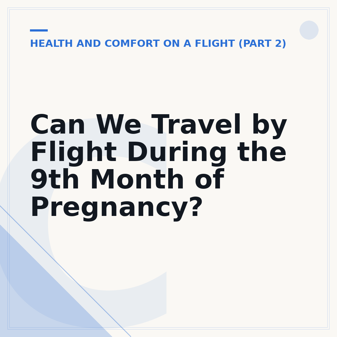 Can We Travel by Flight During the 9th Month of Pregnancy?