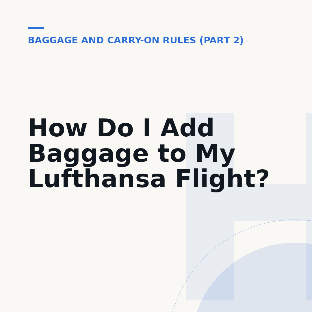 How Do I Add Baggage to My Lufthansa Flight?
