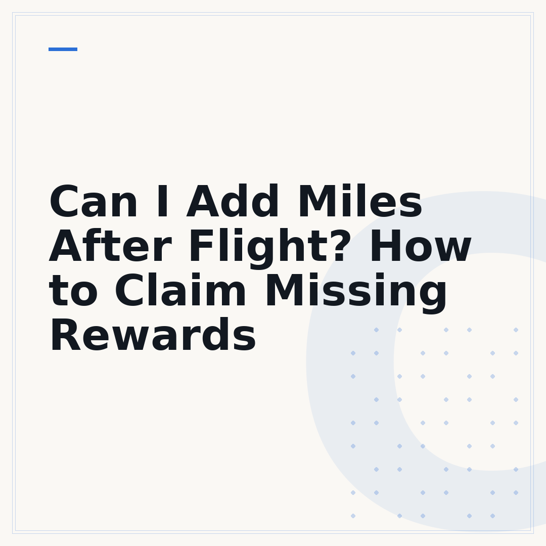 Can I Add Miles After Flight? How to Claim Missing Rewards