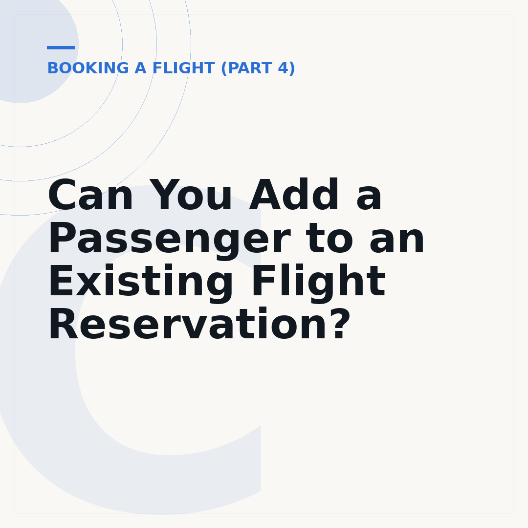 Can You Add a Passenger to an Existing Flight Reservation?