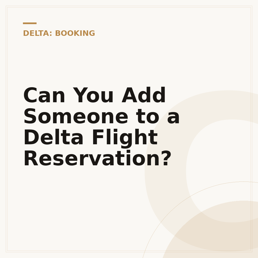 Can You Add Someone to a Delta Flight Reservation?
