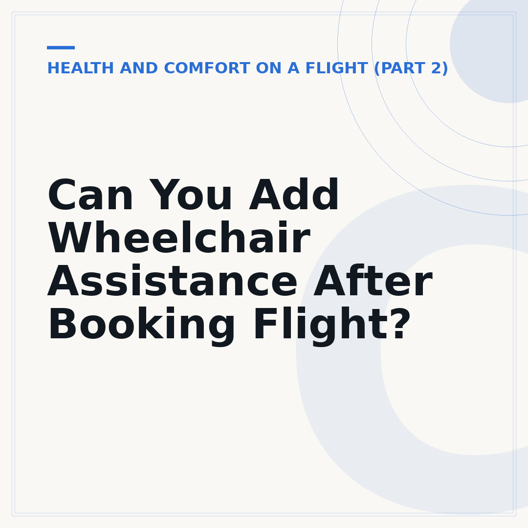 Can You Add Wheelchair Assistance After Booking Flight?