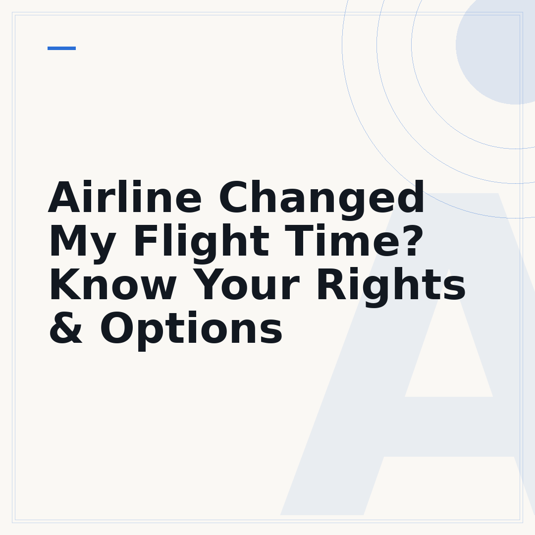 Airline Changed My Flight Time? Know Your Rights & Options