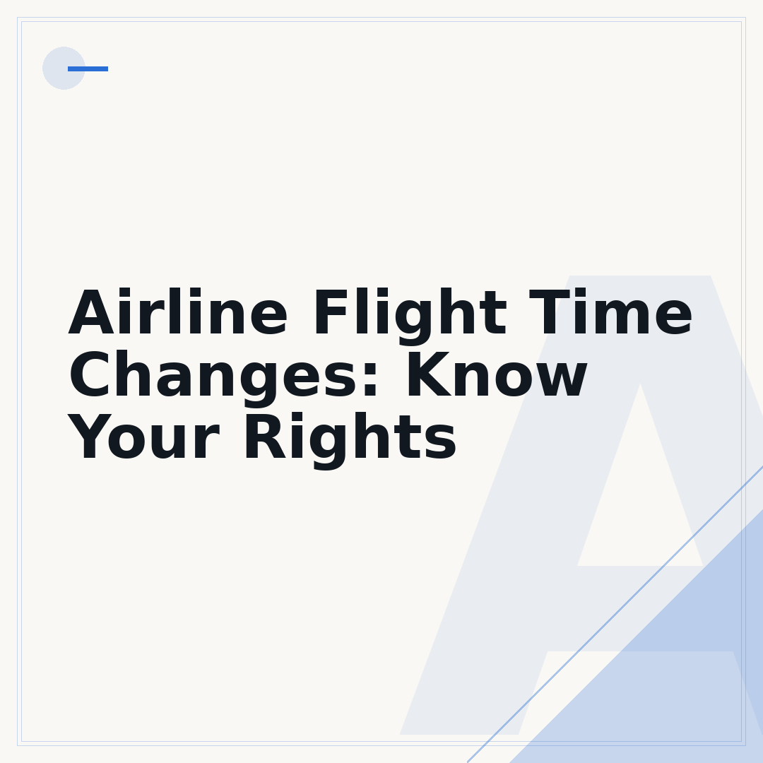 Airline Flight Time Changes: Know Your Rights