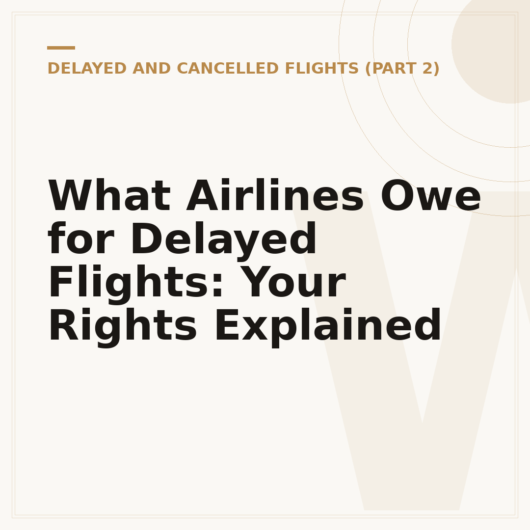 What Airlines Owe for Delayed Flights: Your Rights Explained