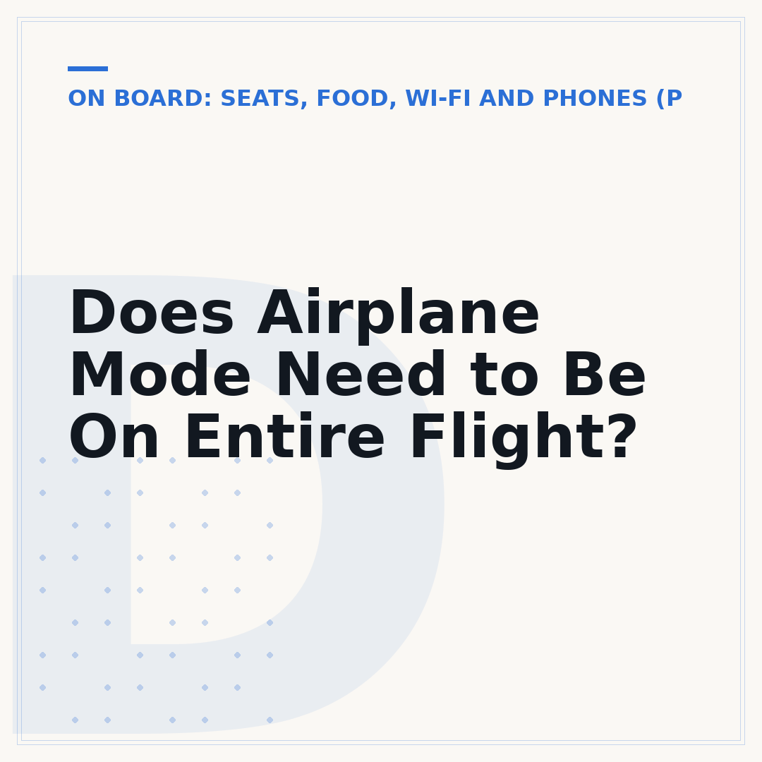 Does Airplane Mode Need to Be On Entire Flight?