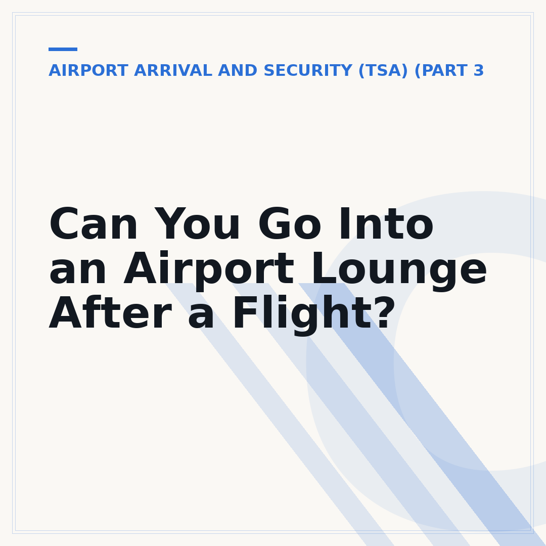 Can You Go Into an Airport Lounge After a Flight?