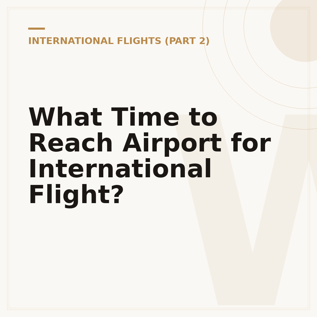 What Time to Reach Airport for International Flight?