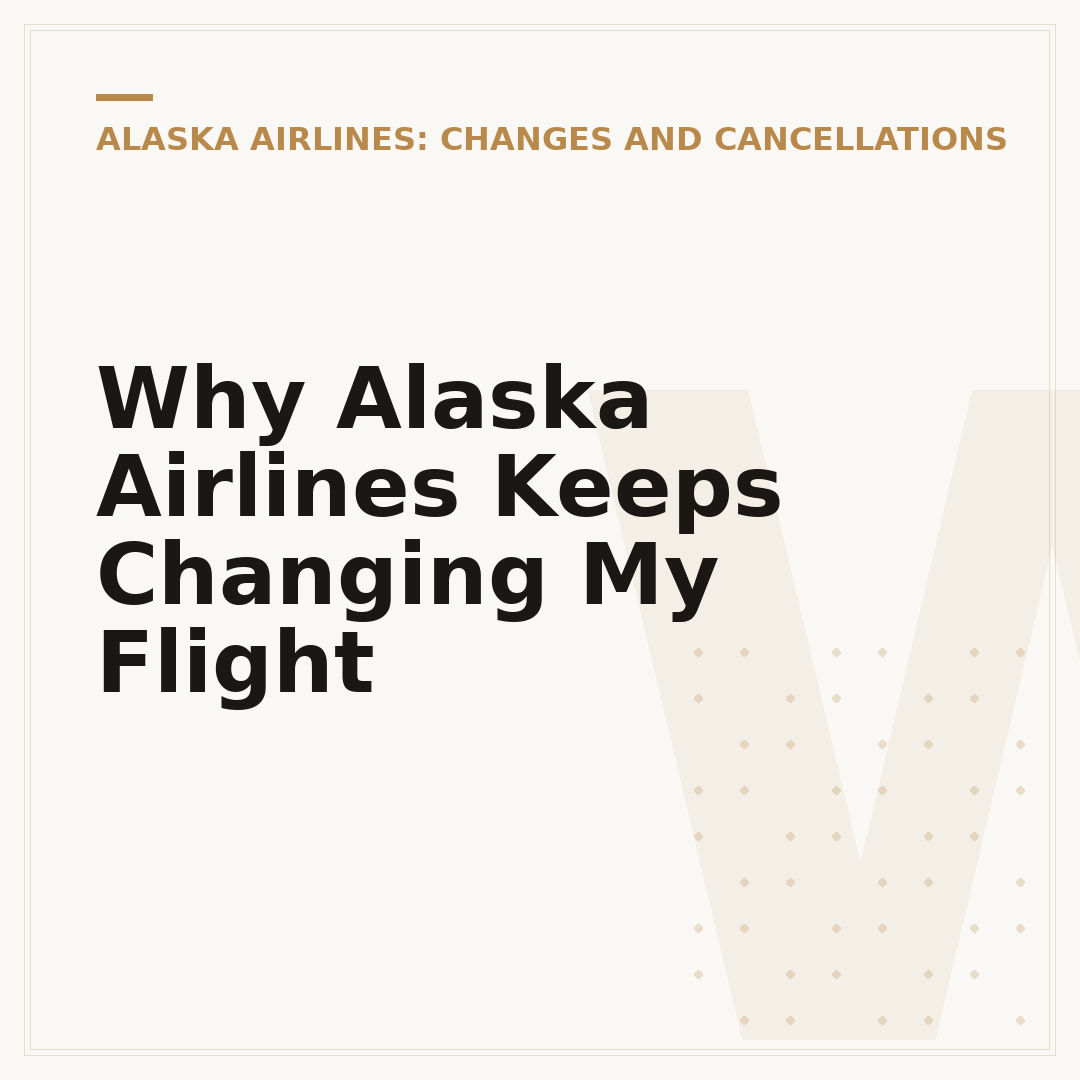 Why Alaska Airlines Keeps Changing My Flight