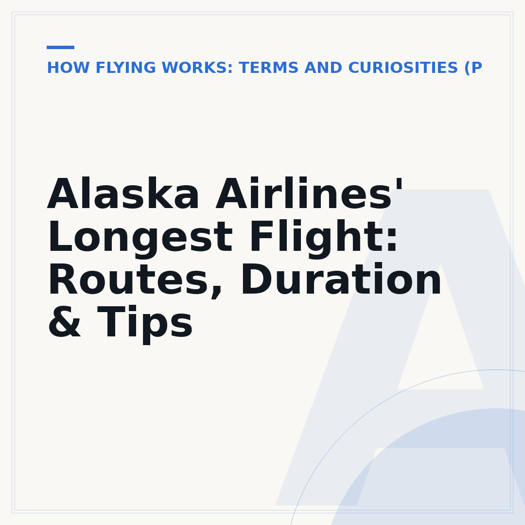 Alaska Airlines' Longest Flight: Routes, Duration & Tips