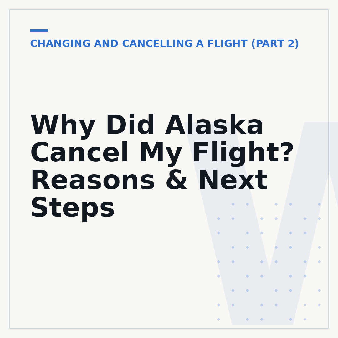 Why Did Alaska Cancel My Flight? Reasons & Next Steps