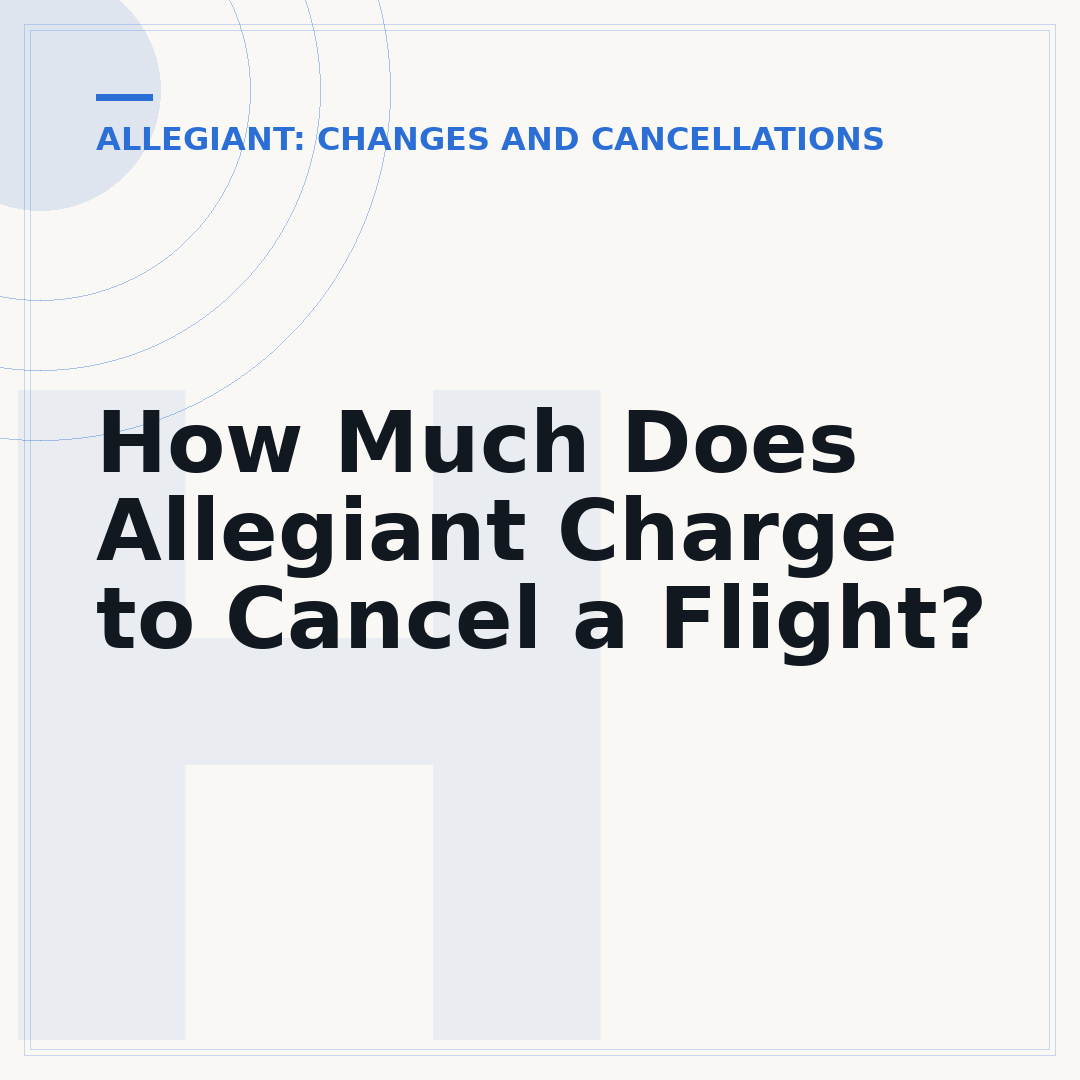 How Much Does Allegiant Charge to Cancel a Flight?