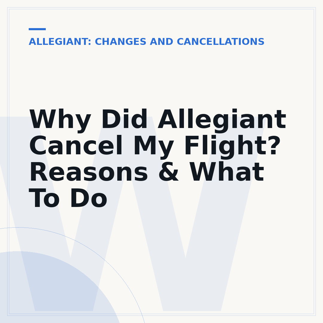 Why Did Allegiant Cancel My Flight? Reasons & What To Do