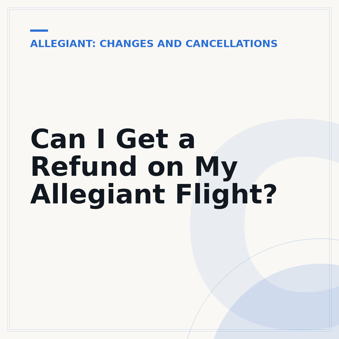 Can I Get a Refund on My Allegiant Flight?