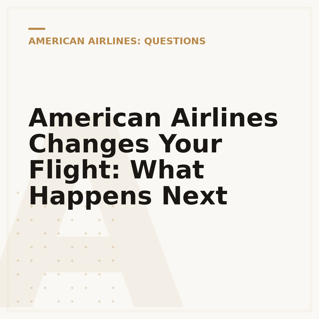 American Airlines Changes Your Flight: What Happens Next