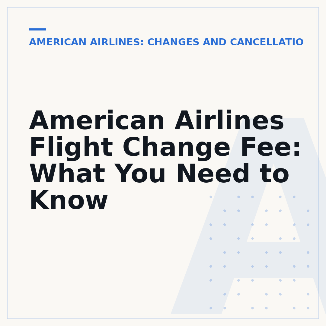 American Airlines Flight Change Fee: What You Need to Know