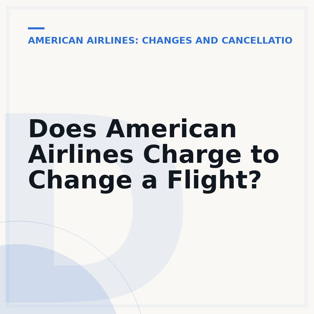 Does American Airlines Charge to Change a Flight?