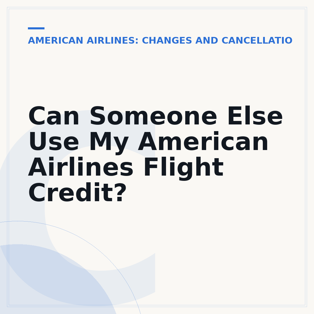 Can Someone Else Use My American Airlines Flight Credit?