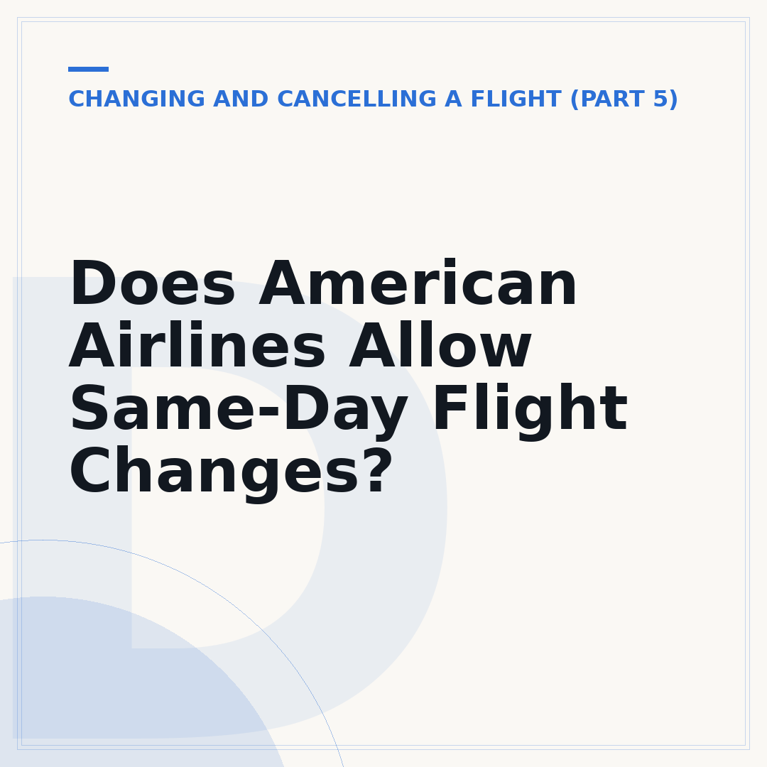 Does American Airlines Allow Same-Day Flight Changes?