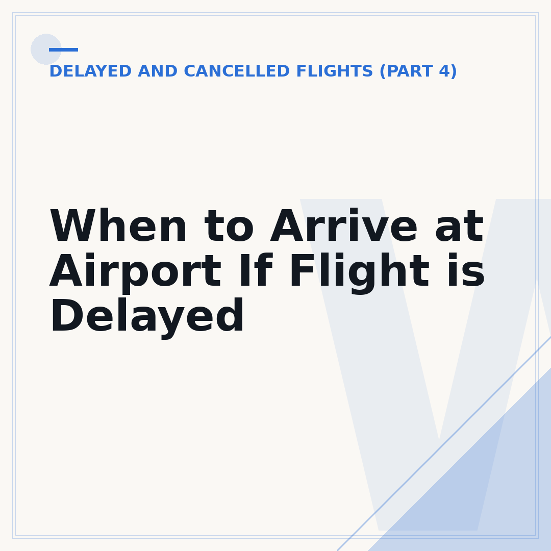 When to Arrive at Airport If Flight is Delayed