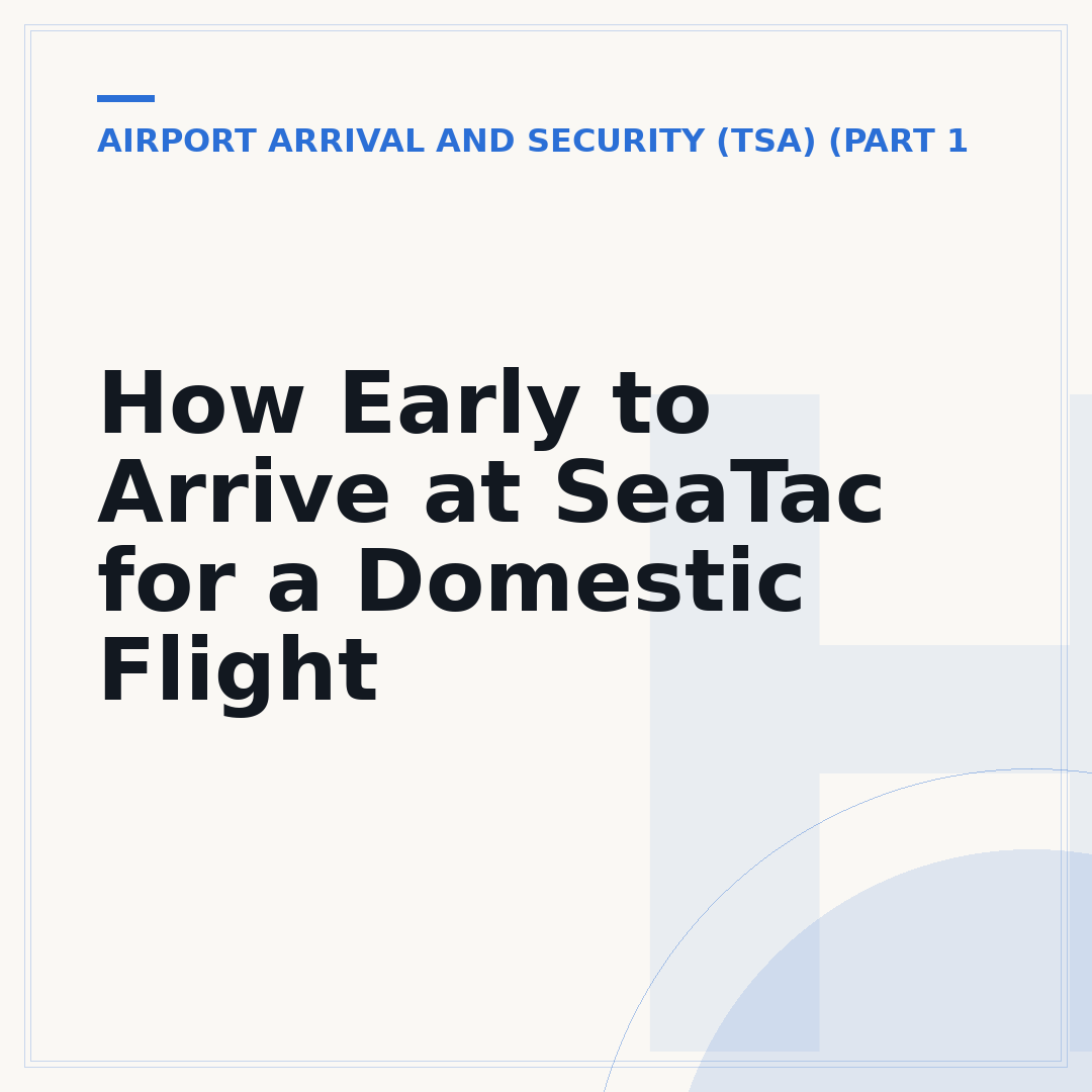 How Early to Arrive at SeaTac for a Domestic Flight