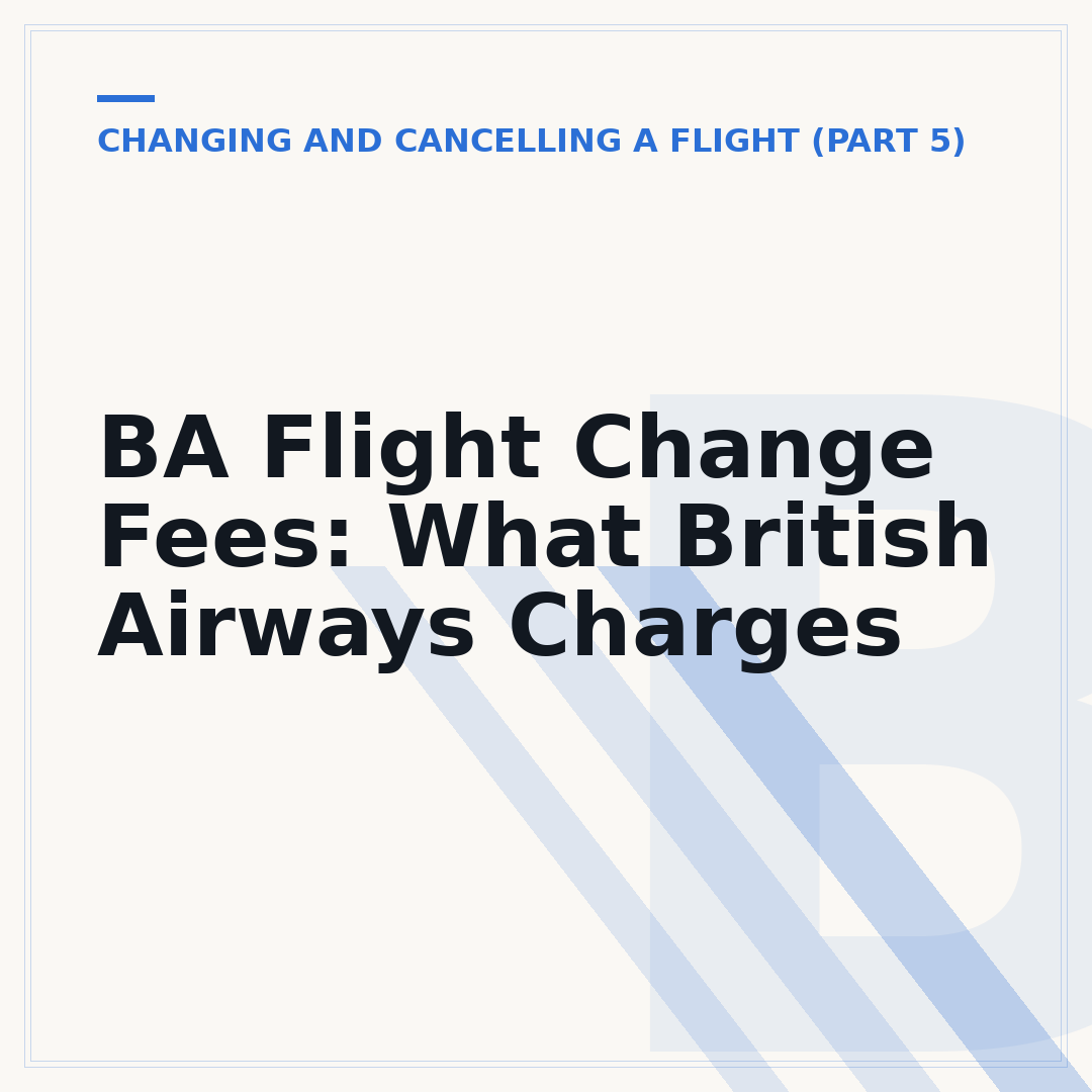 BA Flight Change Fees: What British Airways Charges