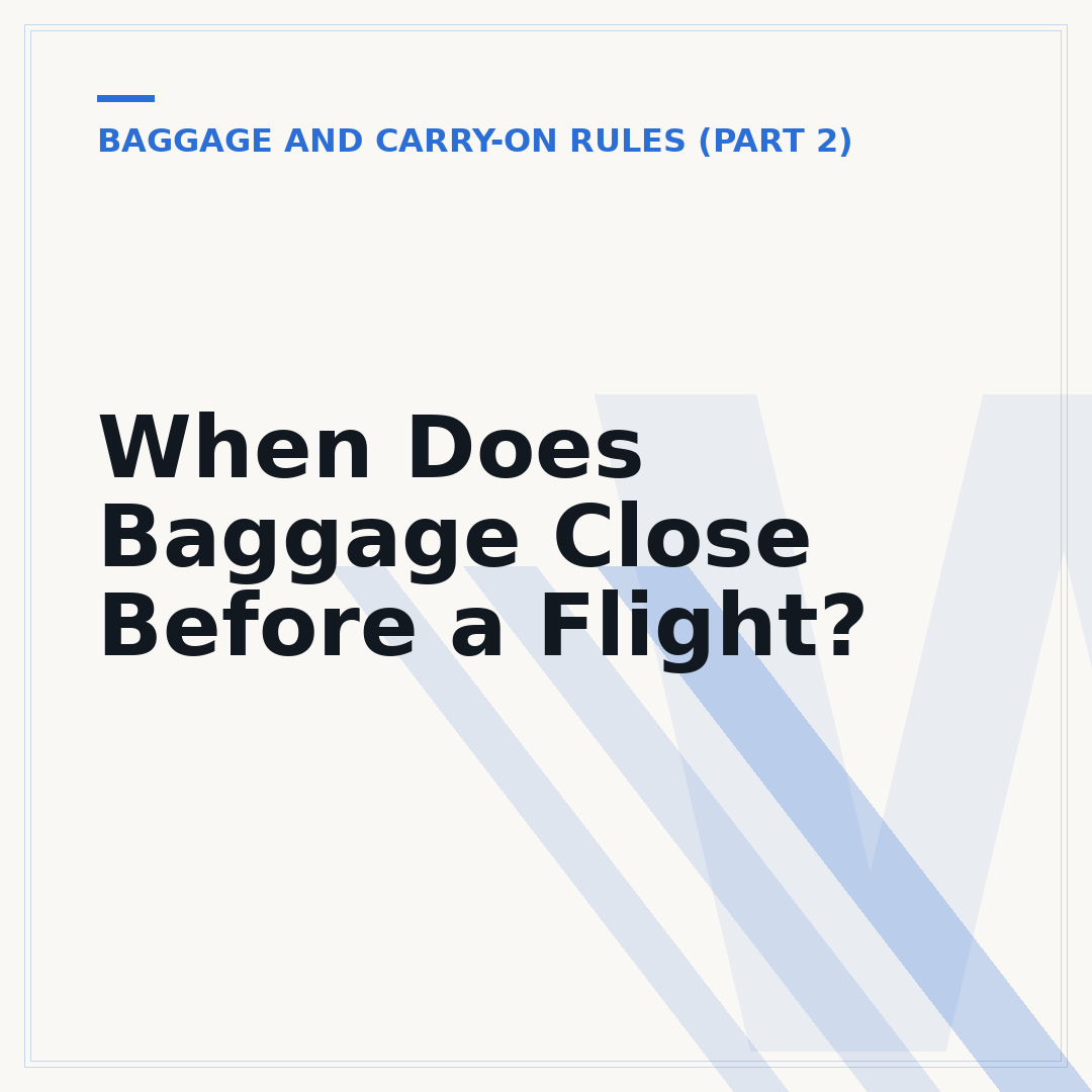 When Does Baggage Close Before a Flight?