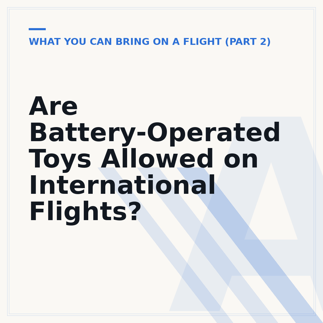 Are Battery-Operated Toys Allowed on International Flights?