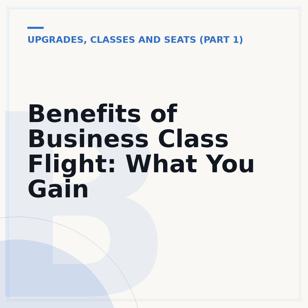Benefits of Business Class Flight: What You Gain