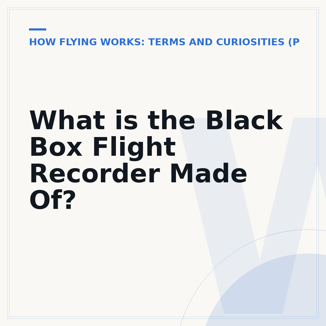 What is the Black Box Flight Recorder Made Of?