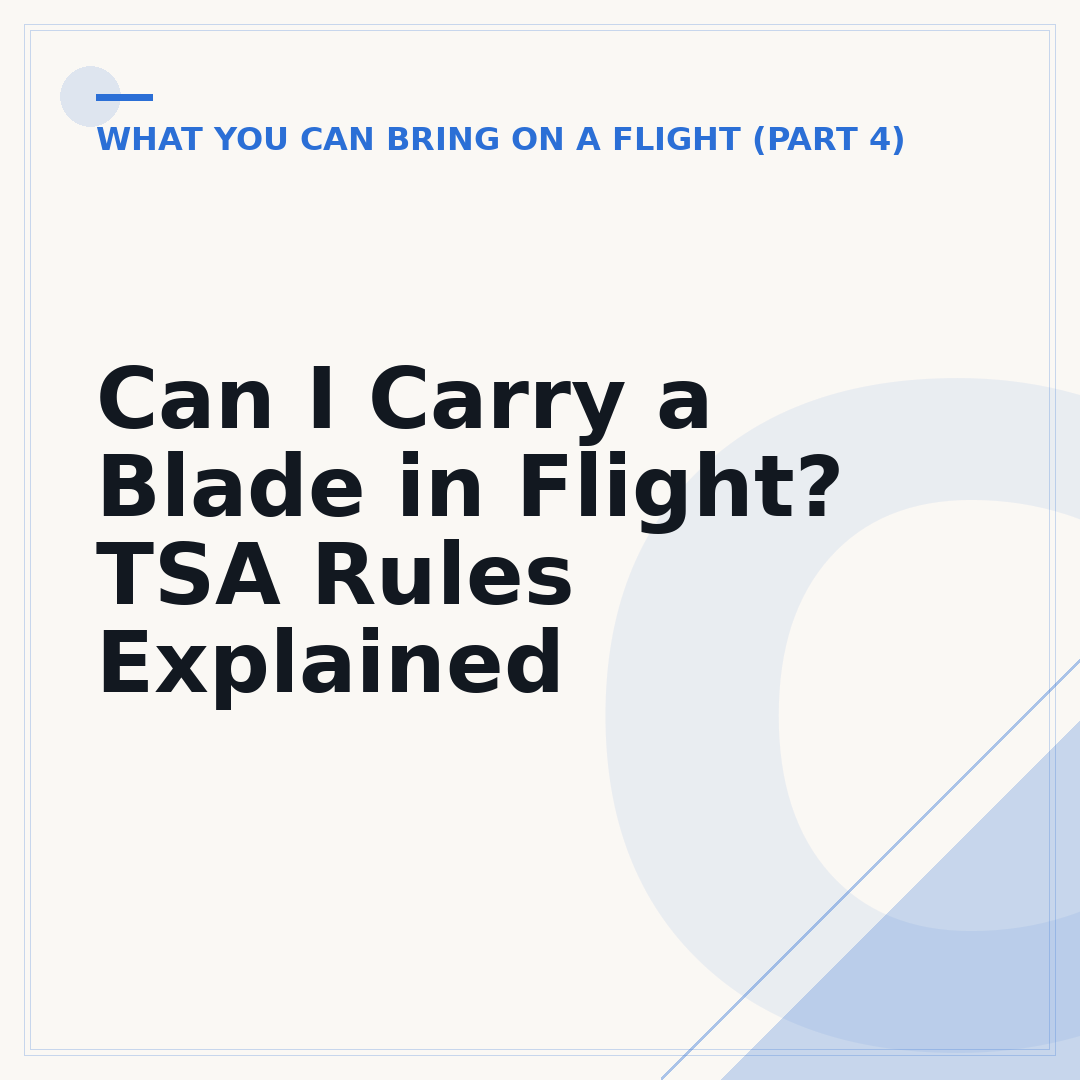Can I Carry a Blade in Flight? TSA Rules Explained