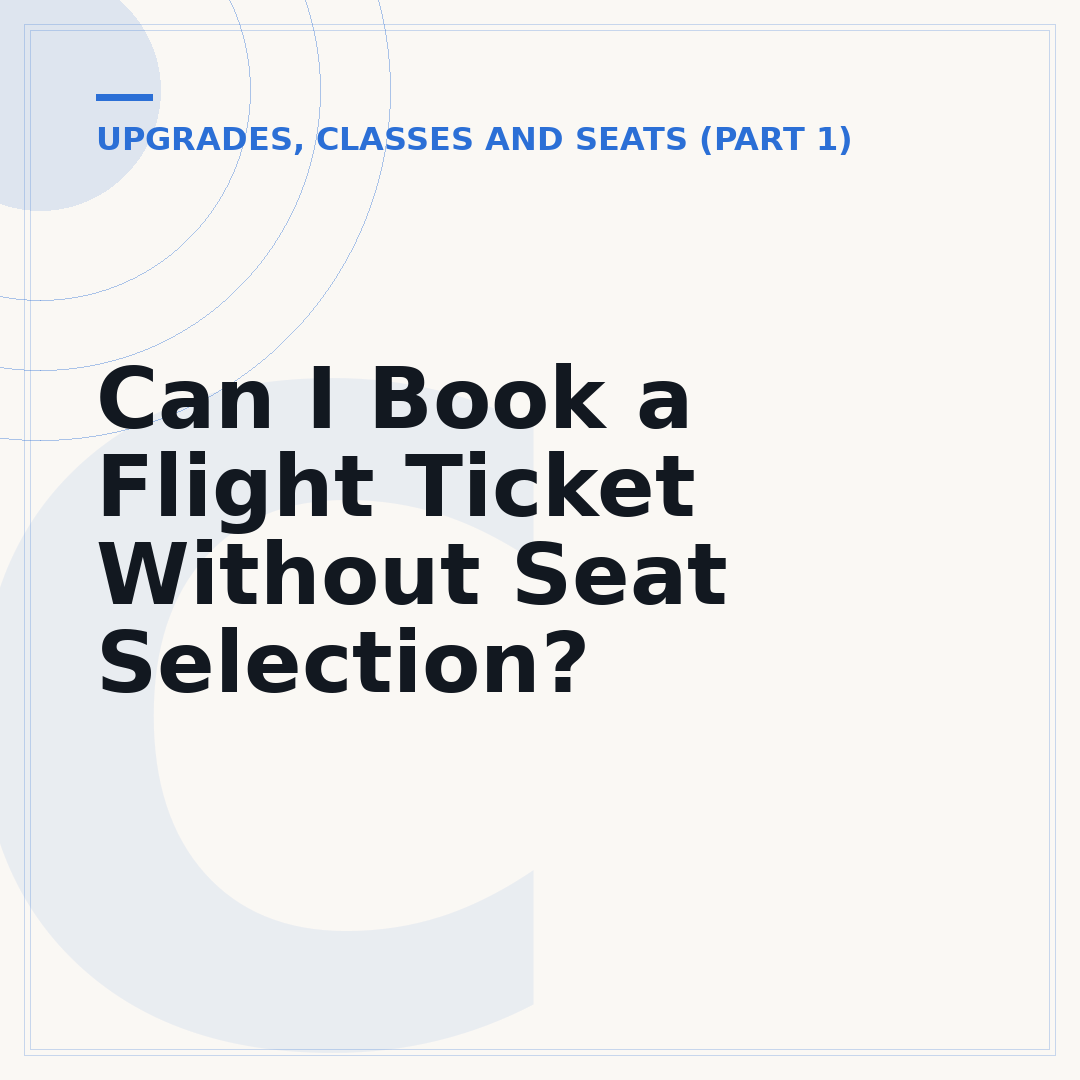 Can I Book a Flight Ticket Without Seat Selection?