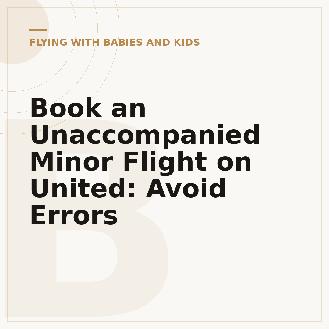 Book an Unaccompanied Minor Flight on United: Avoid Errors