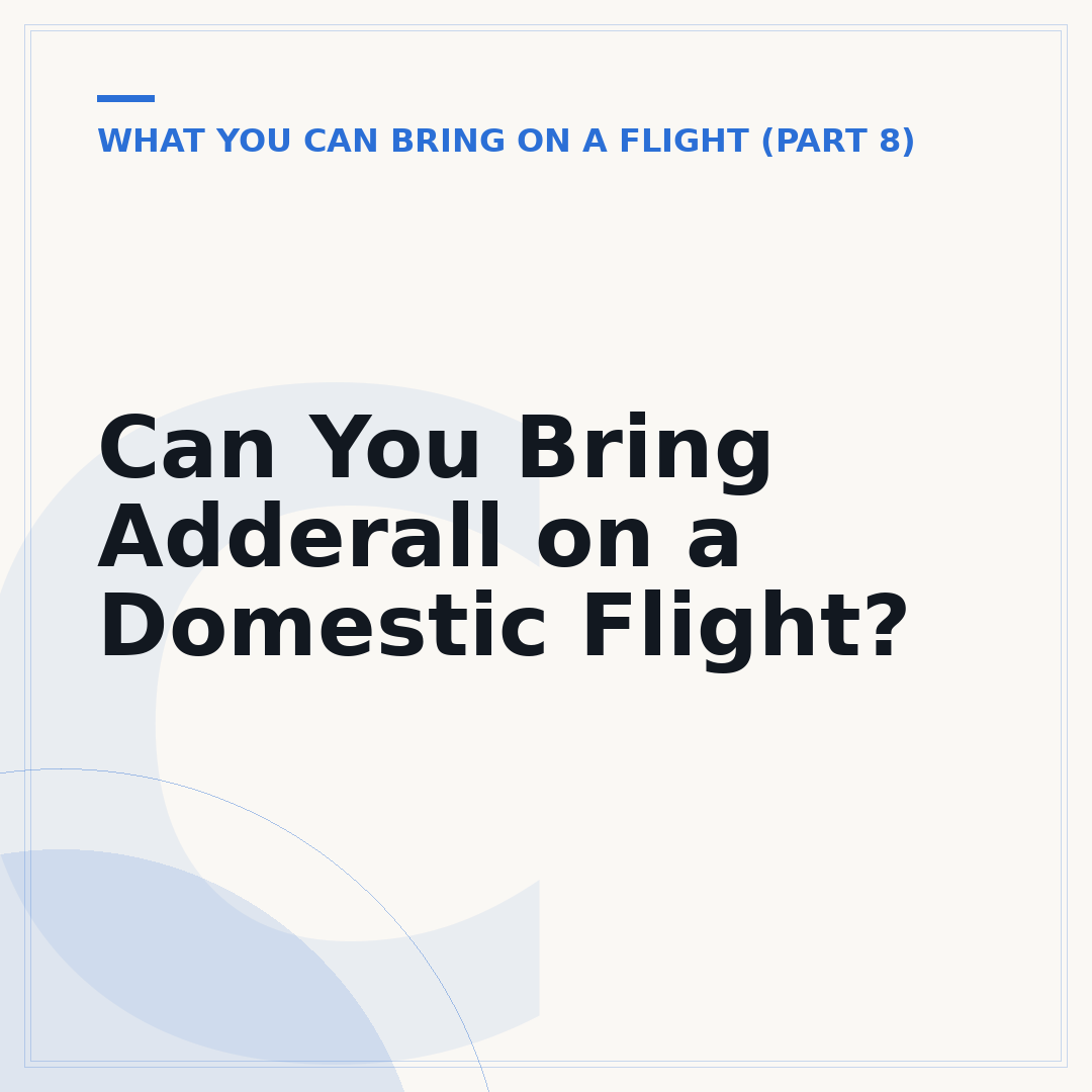 Can You Bring Adderall on a Domestic Flight?
