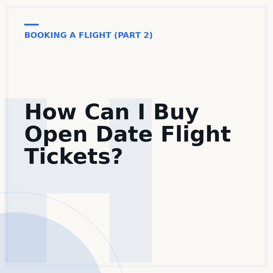 How Can I Buy Open Date Flight Tickets?