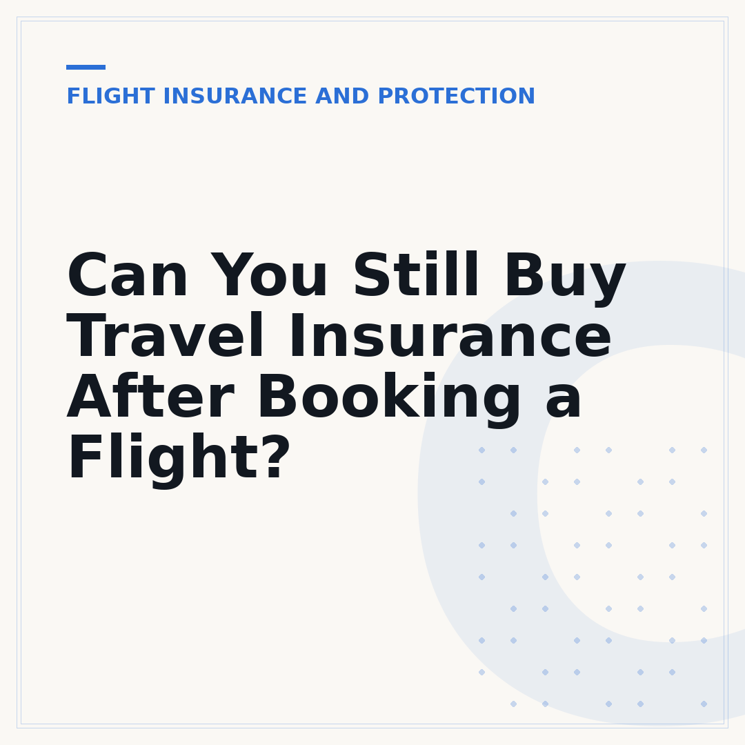 Can You Still Buy Travel Insurance After Booking a Flight?