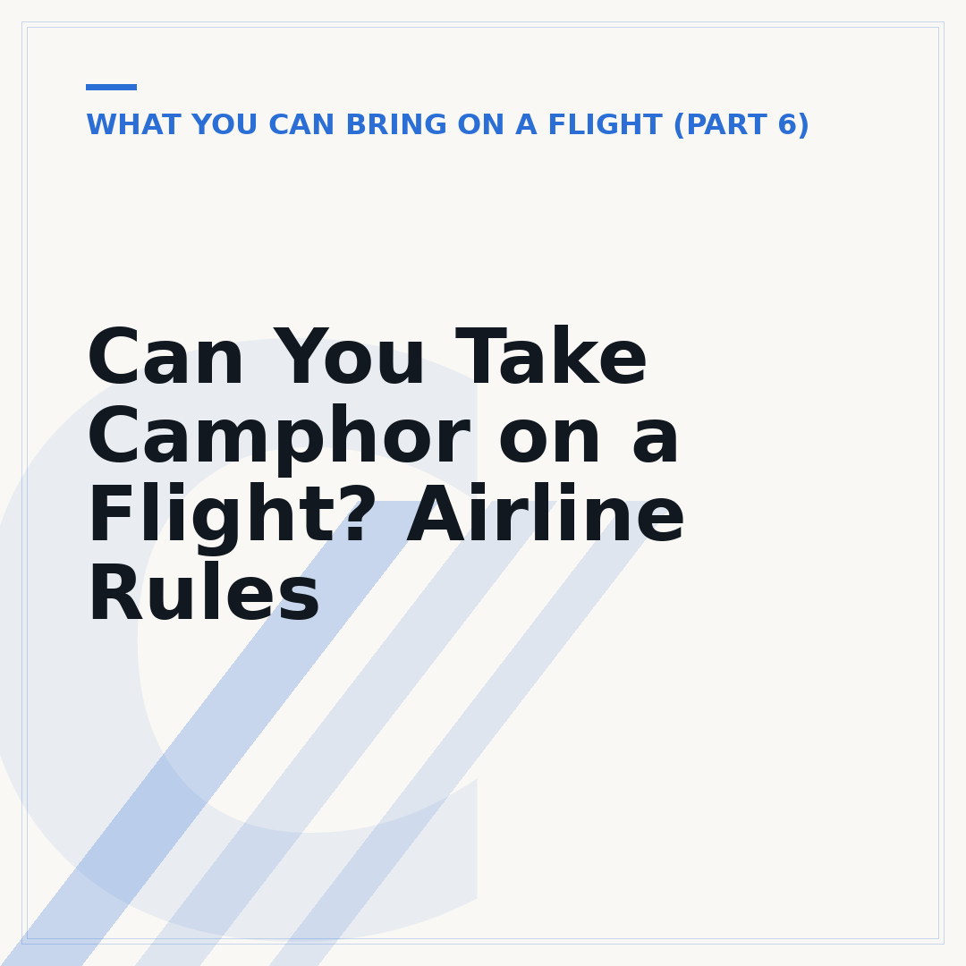 Can You Take Camphor on a Flight? Airline Rules