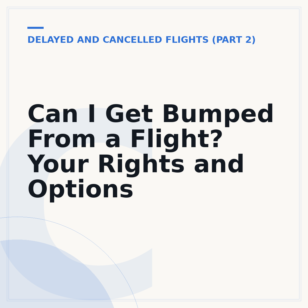 Can I Get Bumped From a Flight? Your Rights and Options