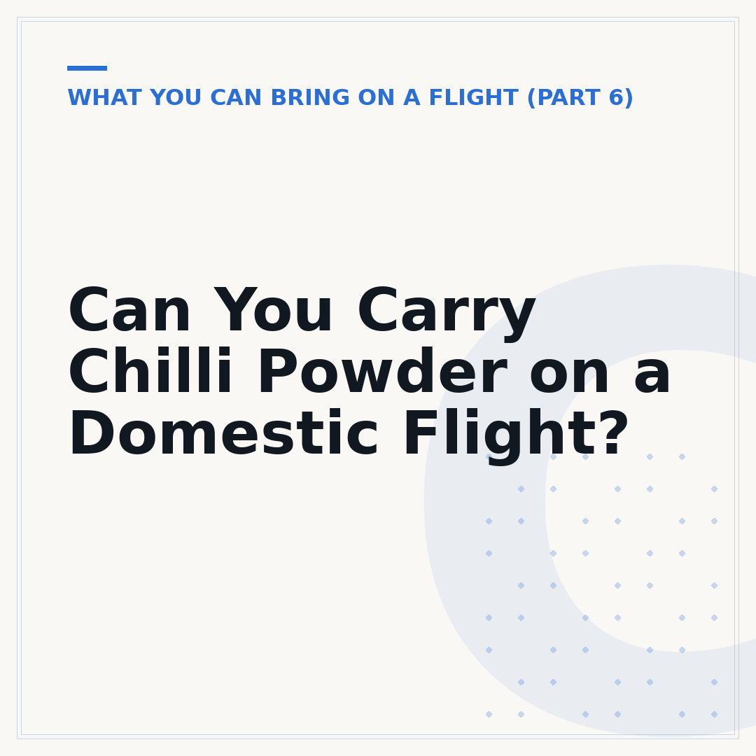 Can You Carry Chilli Powder on a Domestic Flight?