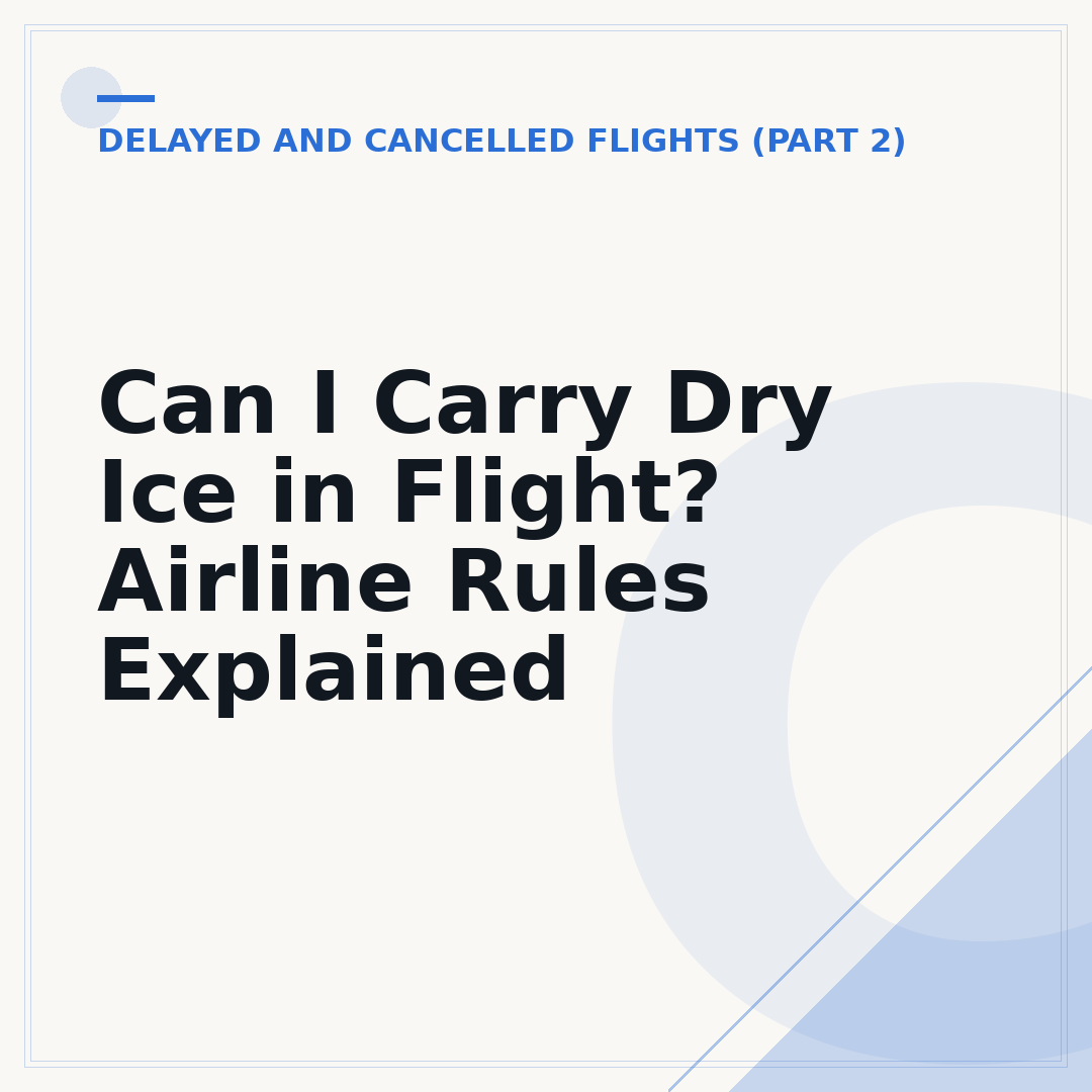 Can I Carry Dry Ice in Flight? Airline Rules Explained