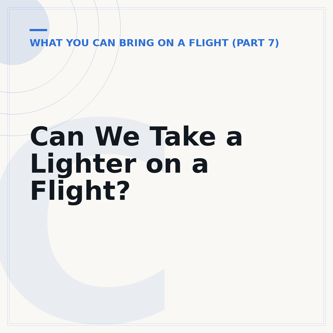 Can We Take a Lighter on a Flight?