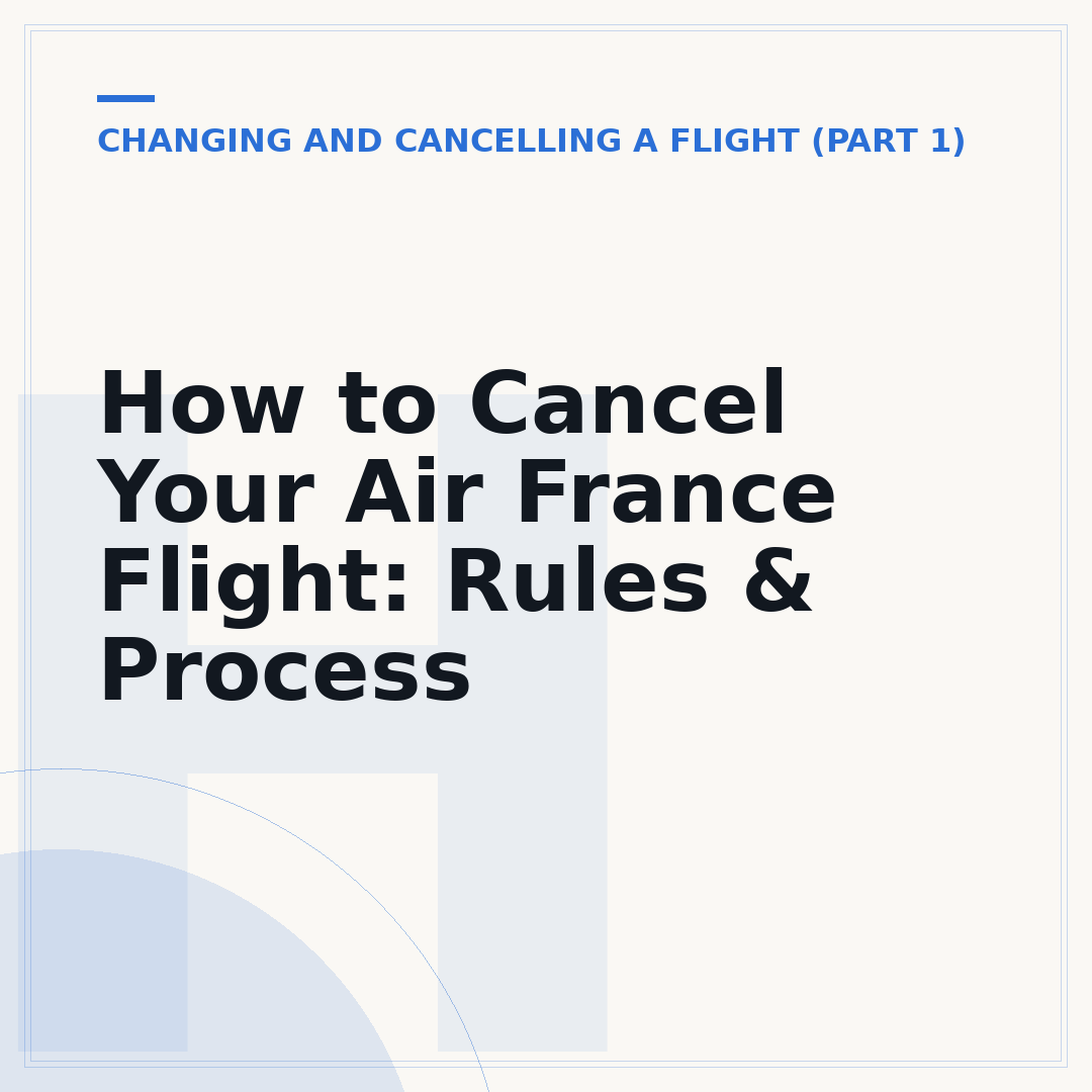 How to Cancel Your Air France Flight: Rules & Process