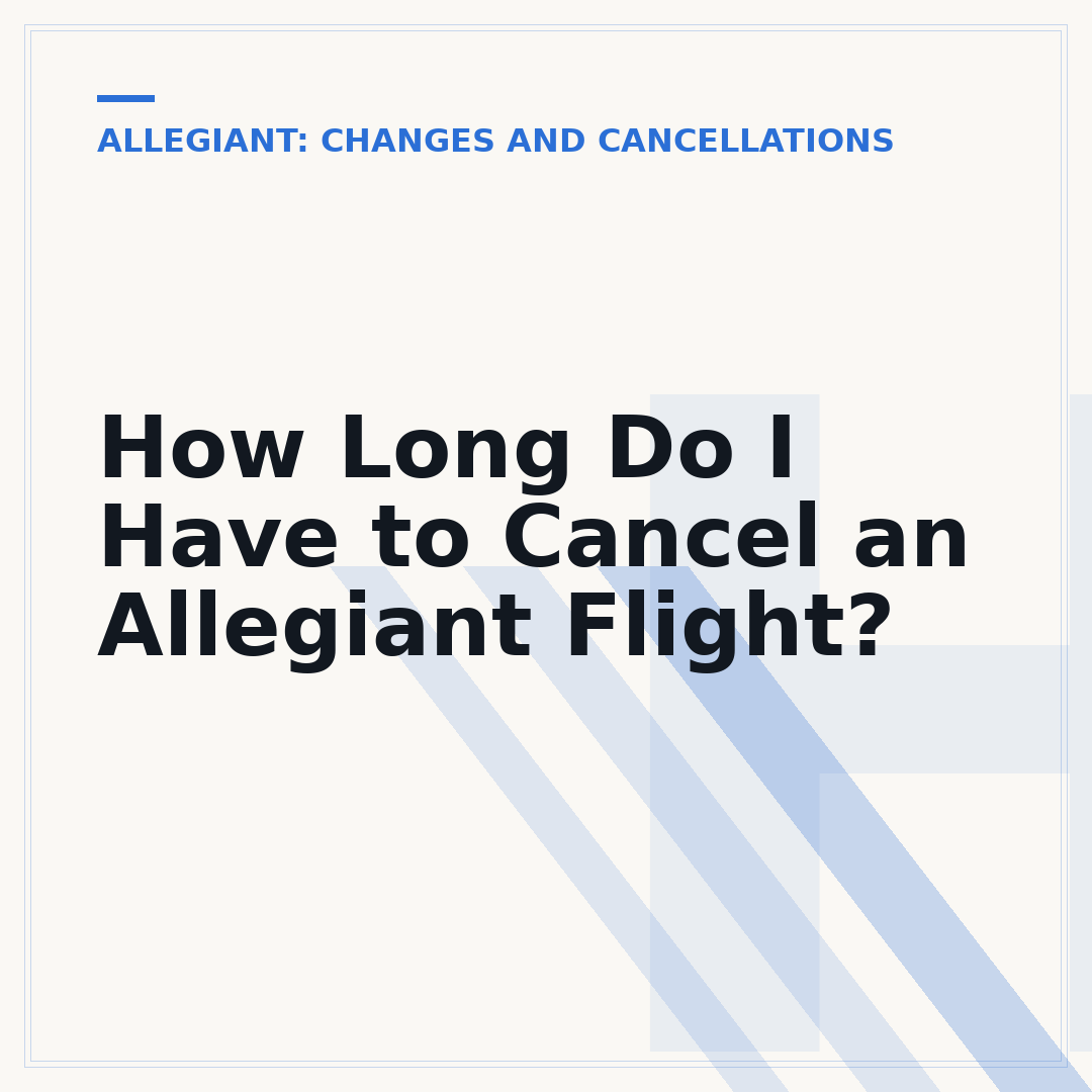 How Long Do I Have to Cancel an Allegiant Flight?