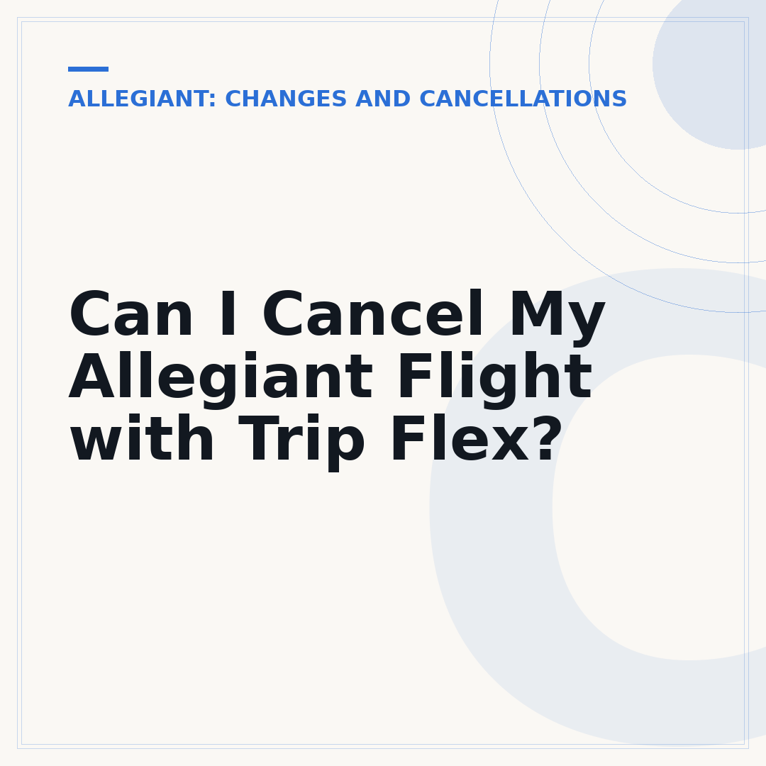 Can I Cancel My Allegiant Flight with Trip Flex?
