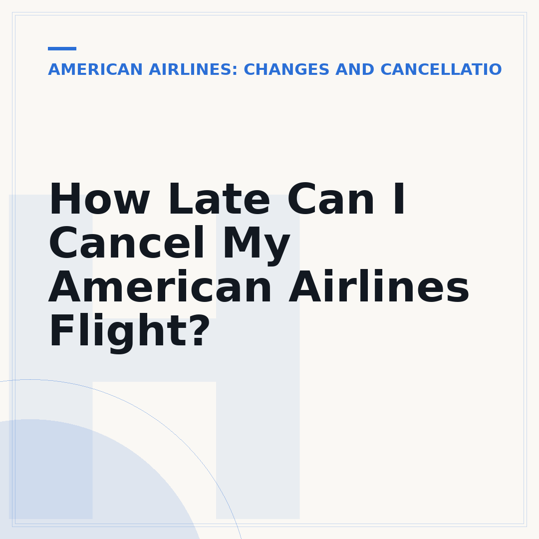 How Late Can I Cancel My American Airlines Flight?