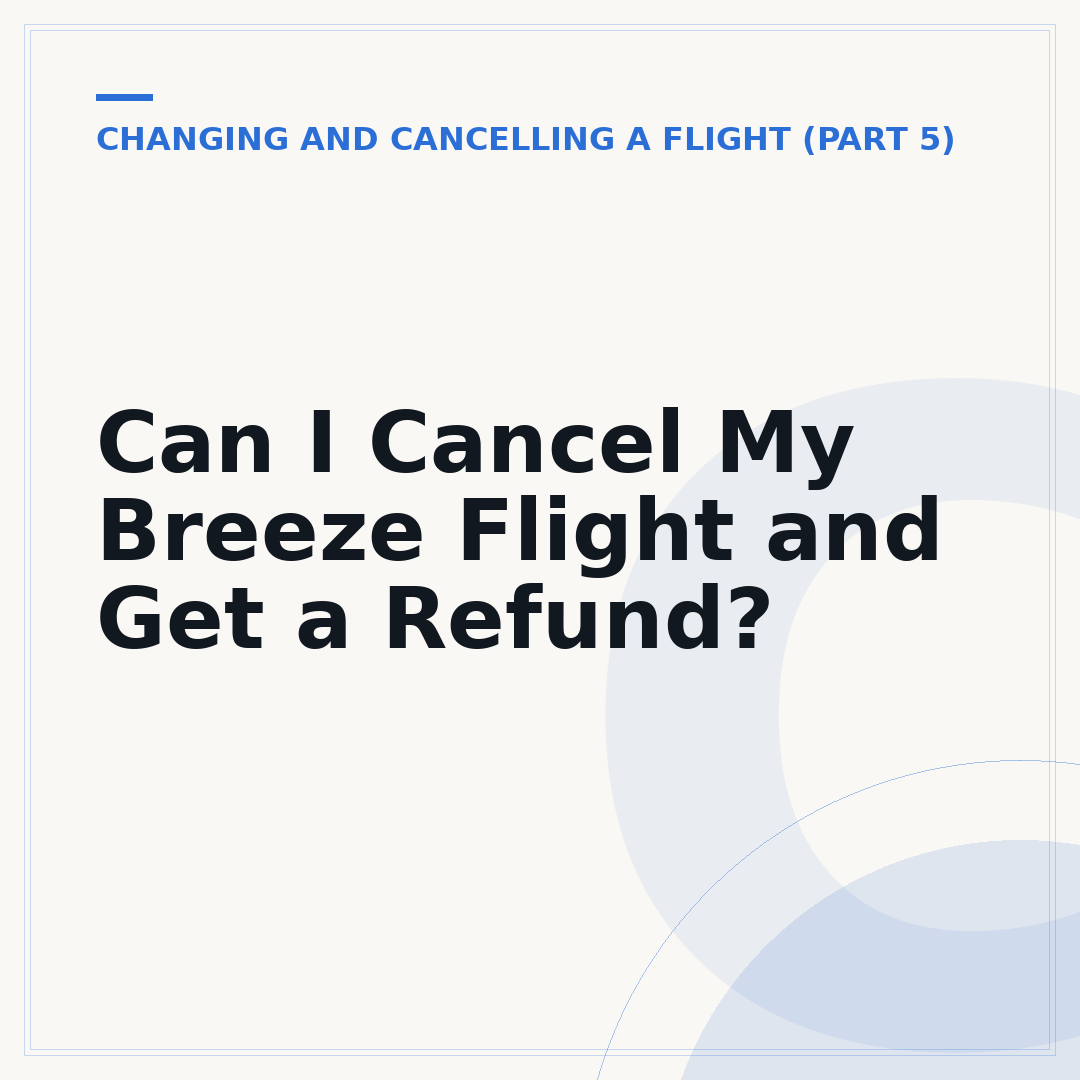 Can I Cancel My Breeze Flight and Get a Refund?