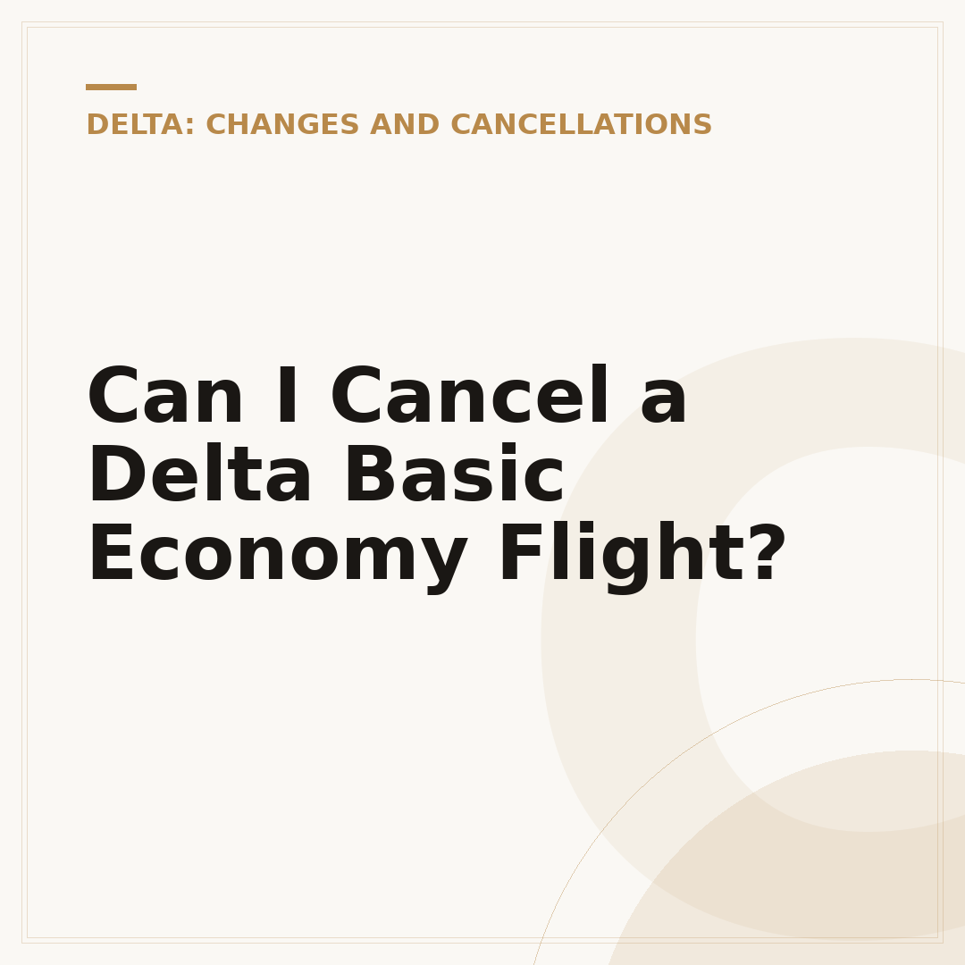 Can I Cancel a Delta Basic Economy Flight?