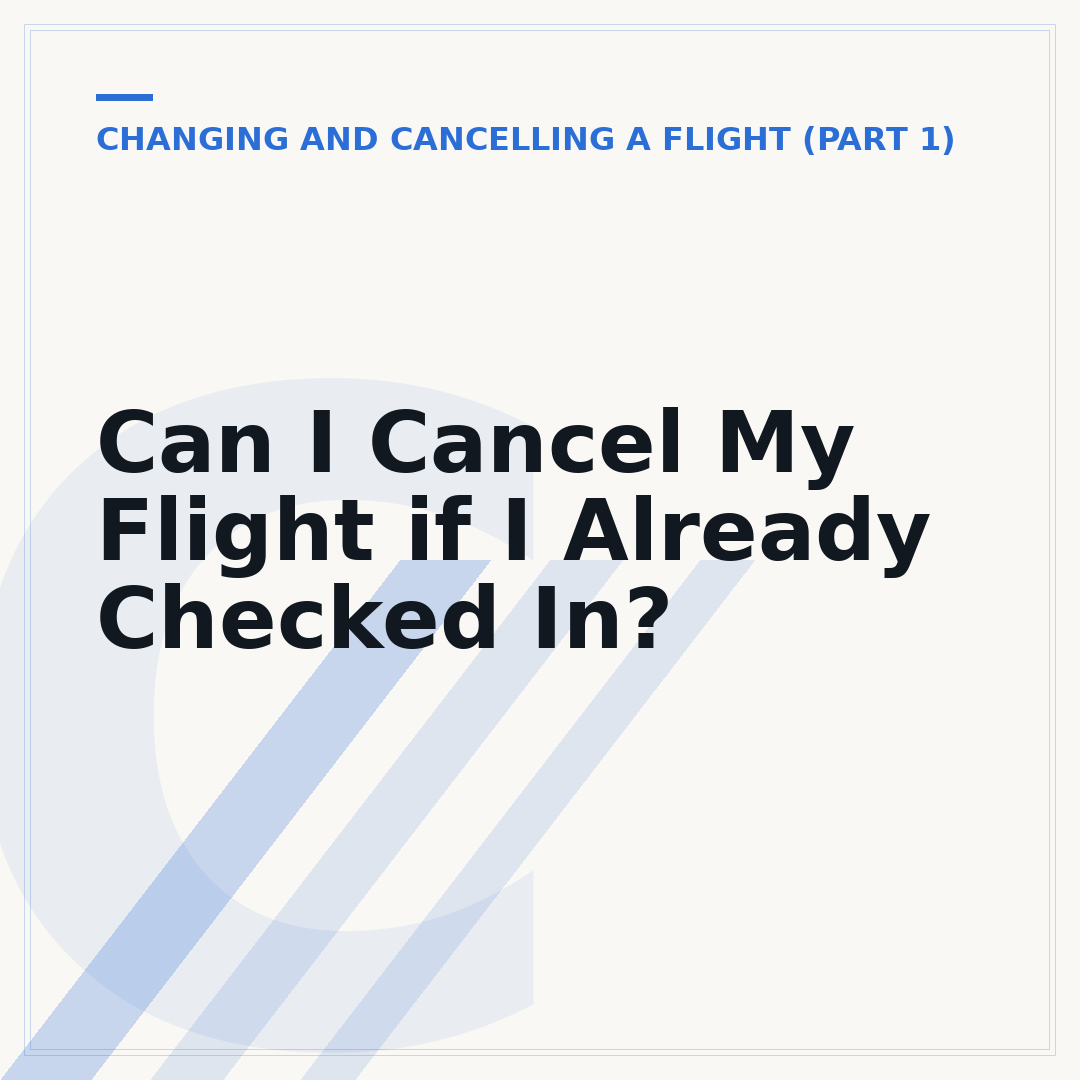 Can I Cancel My Flight if I Already Checked In?